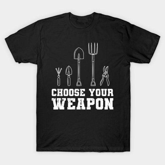 Choose Your Weapon Garden Gift T-Shirt by Delightful Designs